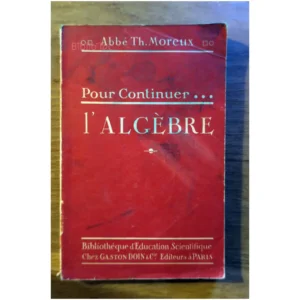 Pour continuer l'Alg...Moreux Bibliothèque d'éducation scientifique 1953 État:★★☆☆☆