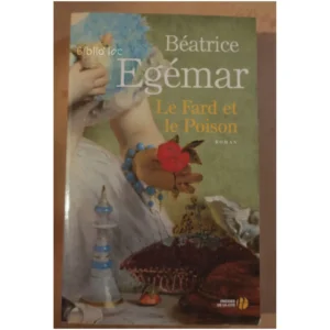 Le Fard et le Poison...Egémar Presses de la Cité 2016