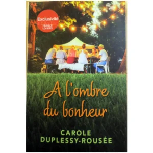 A l'Ombre du Bonheur...Dupessy-Rousée France-Loisirs 2016