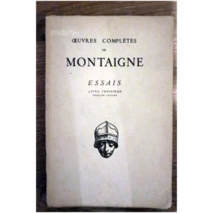 Oeuvres complètes de Montaigne livre tro... Les belles lettres 1946