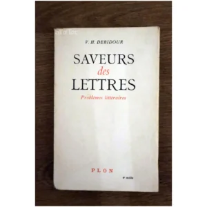 Saveurs de Lettres Problèmes littéraires...Debidour Plon 1946