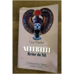Néfertiti reine du Nil ...Rachet Robert Laffont 1984
