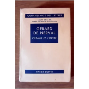 Gérard de Nerval l'homme et l'oeuvre...Cellier Hatier-Boivin 1956