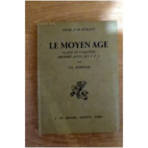 Le Moyen Age-Classe de Cinquième Premièr...Aimond De Gigord 1939