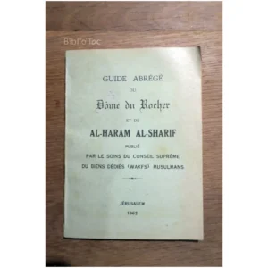 Guide abrégé du Dôme du Rocher et de Al-...Conseil suprême du biens dédiés (WAKFS) musulmans 1962