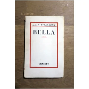 Bella...Giraudoux Grasset 1949