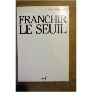 Franchir le seuil: Pour un nouvel humani...Plaquevent Cerf 1993