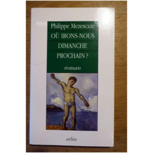 Où irons-nous dimanche prochain?...Mezescaze Arléa 1996