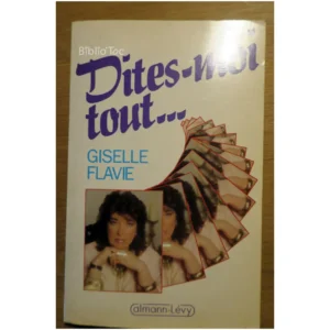 Dites moi tout...Flavie Calmann-Lévy 1994