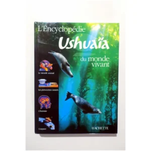 L'encyclopédie Ushuaïa du monde vivant...Walker Hachette 2005