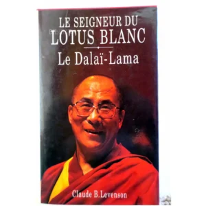 Le seigneur du Lotus Blanc Le Dalaï Lama... France Loisirs 1989