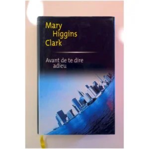 Avant de te dire adieu...Higgins Clark France Loisirs 2001