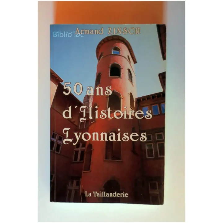 50 ans d'histoires Lyonnaises...Zinsch La Taillanderie 2002