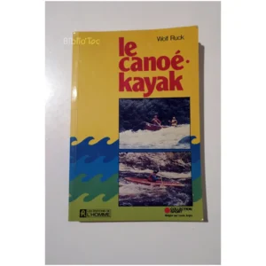 Le Canoé Kayak...Ruck Éditions de l’Homme 1979
