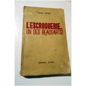 L’escroquerie.. un des beaux-arts !...Peytel Ulysse 1937