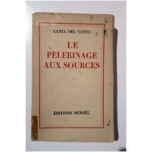 Le pèlerinage aux Sources...Del Vasto Denoël 1943