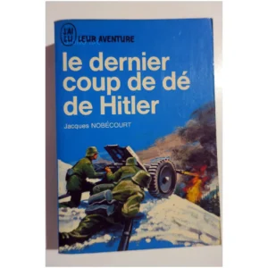 Le dernier coup de dé de Hitler...Nobécourt J'ai lu 1962