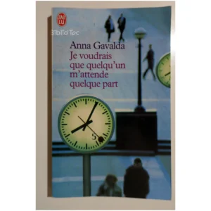 Je voudrais que quelqu'un m'attende quel...Gavalda J'ai lu 2001