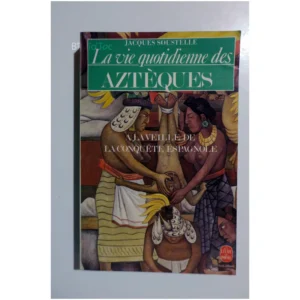 La vie quotidienne des aztèques à la vei...Soustelle Le Livre de Poche 1992