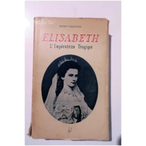 Elisabeth l’Impératrice tragique...Vallotton Egloff 1947