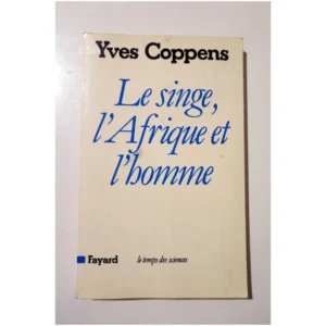 Le singe l’Afrique et l’homme...Coppens Fayard 1984