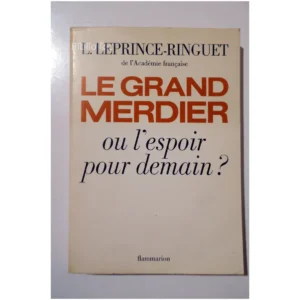 Le grand merdier ou l’espoir pour demain...Leprince-Ringuet Flammarion 1978