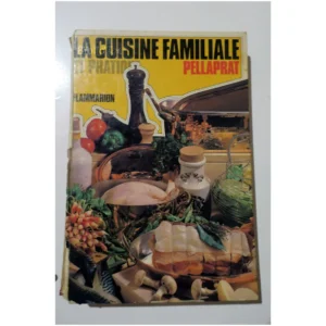 La cuisine familiale et pratique...Pellaprat Flammarion 1974