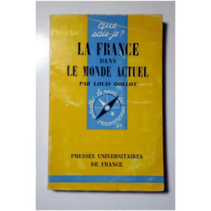 La France dans le monde actuel...Dollot PUF 1967