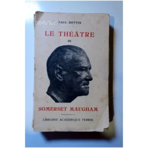 Le théâtre de Somerset Maugham...Dottin Librairie Académique Perrin 1934