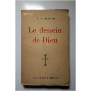 Le dessein de Dieu...Diétrich (de) Delachaux & Niestlé 1948