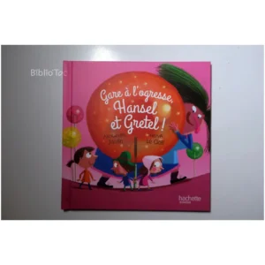 Gare à l'ogresse Hansel et Gretel...Jardin Hachette 2015