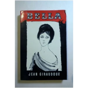 Bella...Giraudoux Le Livre de Poche 1967