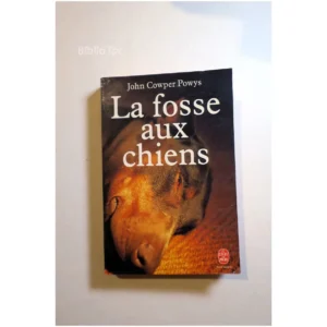 La fosse aux chiens...Cowper Powys Le Livre de Poche 1976