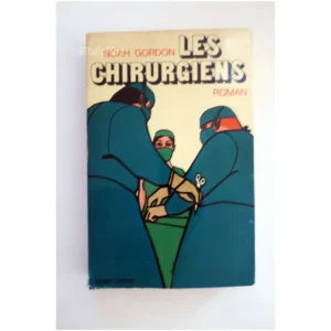 Les chirurgiens...Gordon Robert Laffont 1971