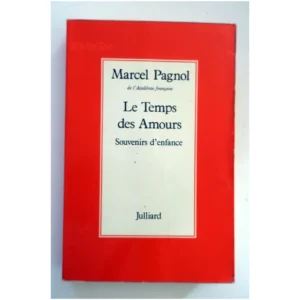 Le Temps Des Amours Souvenirs D'enfance...Pagnol Julliard 1977