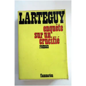 Enquête sur un crucifié...Lartéguy Flammarion 1973