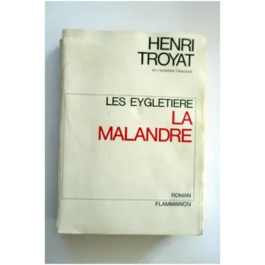 Les Eygletiere – La Malandre...Troyat Flammarion 1967