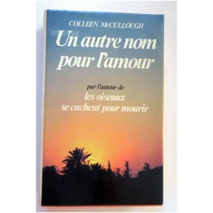 Un autre nom pour l'amour...Mc Cullough Belfond 1981