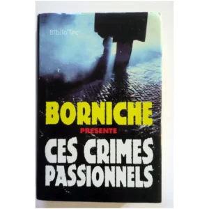 Ces crimes passionnels...Borniche France Loisirs 1998