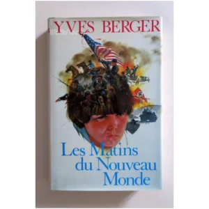 Les Matins du Nouveau Monde...Berger Grasset 1987