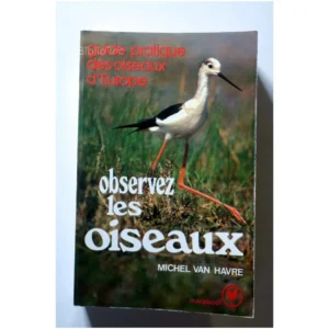 Guide pratique des oiseaux d'Europe...Van Havre Marabout 1980
