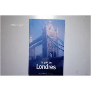 Le Goût de Londres...Collectif Mercure de France 2004