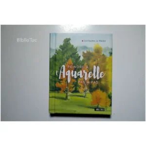 Peindre à l'Aquarelle Pas à pas...Baube (le) Larousse 2018