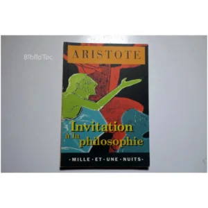 Invitation à la philosophie...Aristote Mille et une Nuits 2000