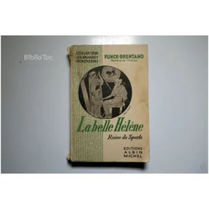 La belle Hélène Reine de Sparte...Funck-Brentano Albin Michel 1935