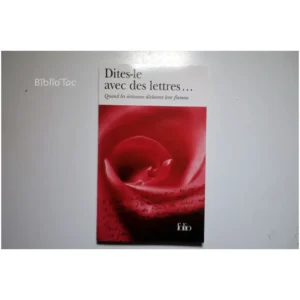 Dites-le avec des lettres… Quand les écr... Gallimard 2003