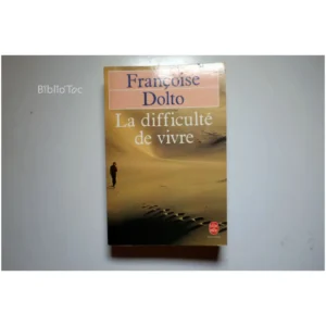 La difficulté de vivre...Dolto Le Livre de Poche 1988