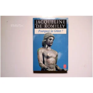 Pourquoi la Grèce ?...Romilly (de) Le Livre de Poche 1994