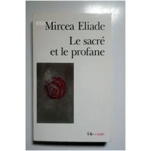 Le Sacré et le Profane...Eliade Gallimard 1987