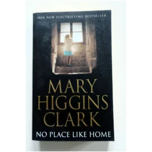 No Place Like Home...Higgins Clark Simon & Schuster 2007